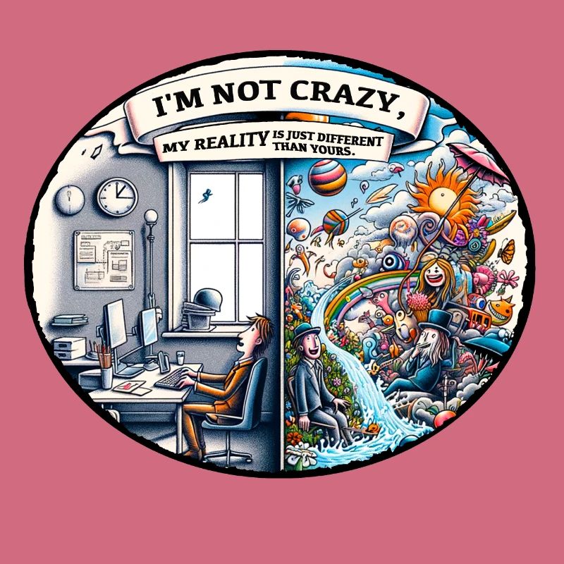 I'm not crazy – reality is different