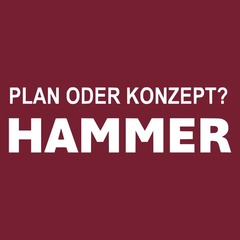 Plan oder Konzept? Hammer!