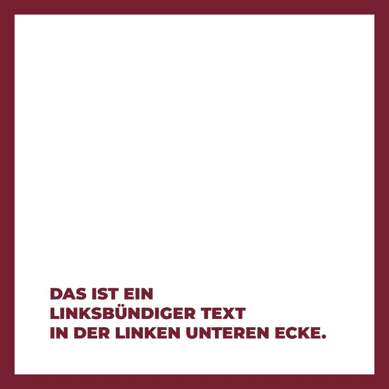 Das ist ein linksbündiger Text in der linken …