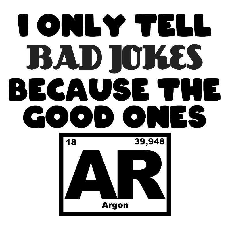 Ne racontez que des mauvaises blagues parce que les bonnes Argon