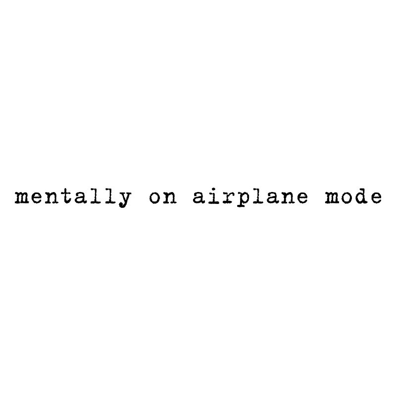 Mentally on Airplane Mode