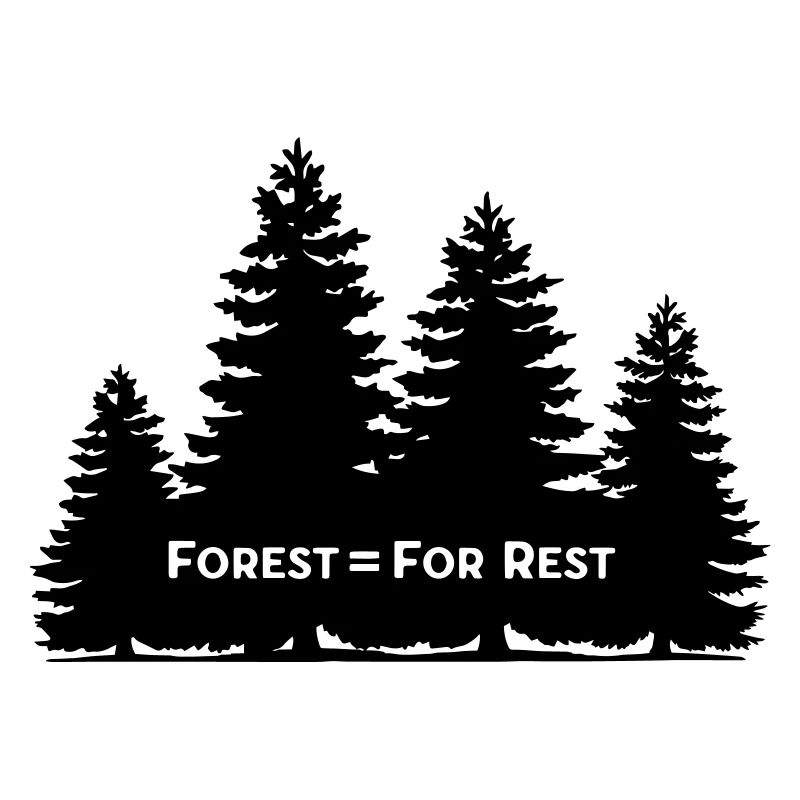 Forest = For Rest