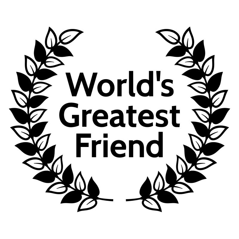 Worlds greatest friend