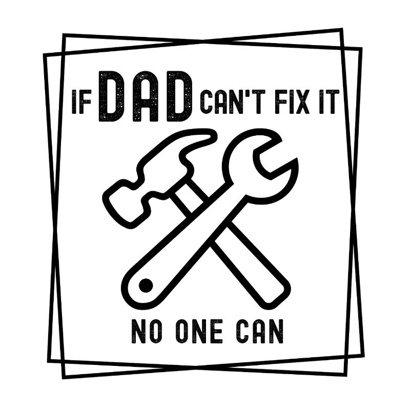 If Dad can't fix it - no one can