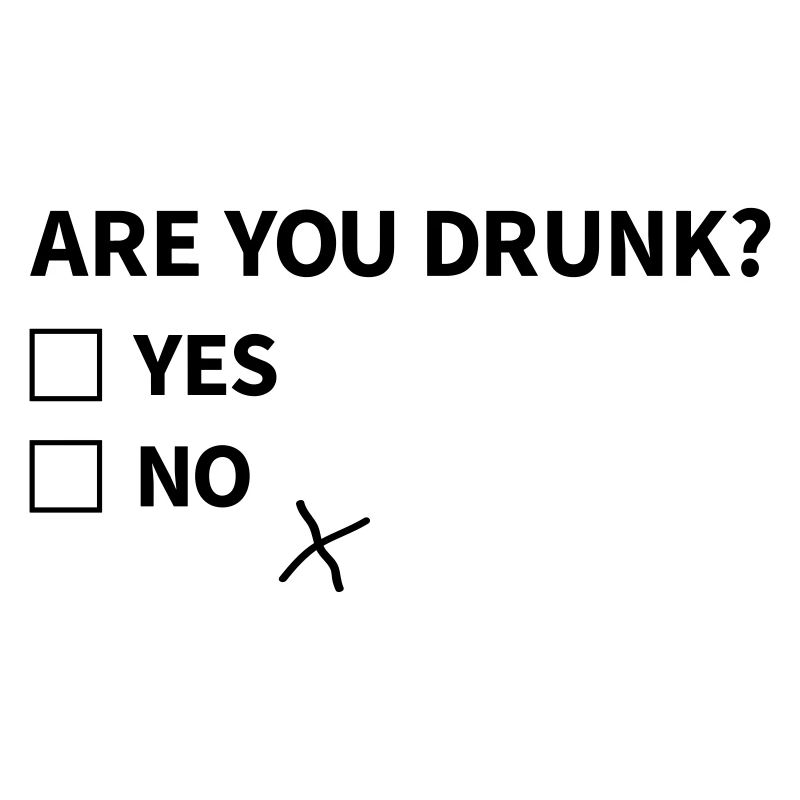 Are you drunk