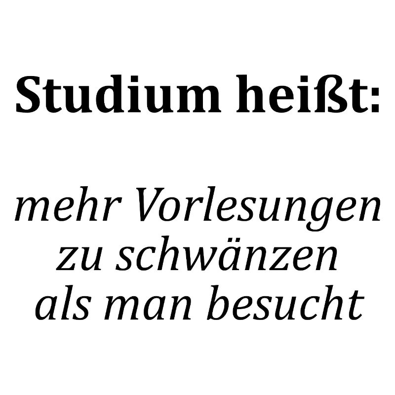 Unispruch "Vorlesungen schwänzen"Student Studenten