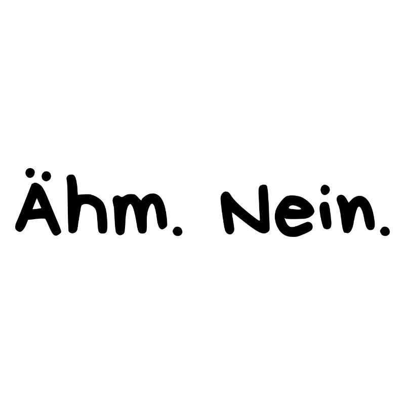 Ähm Nein