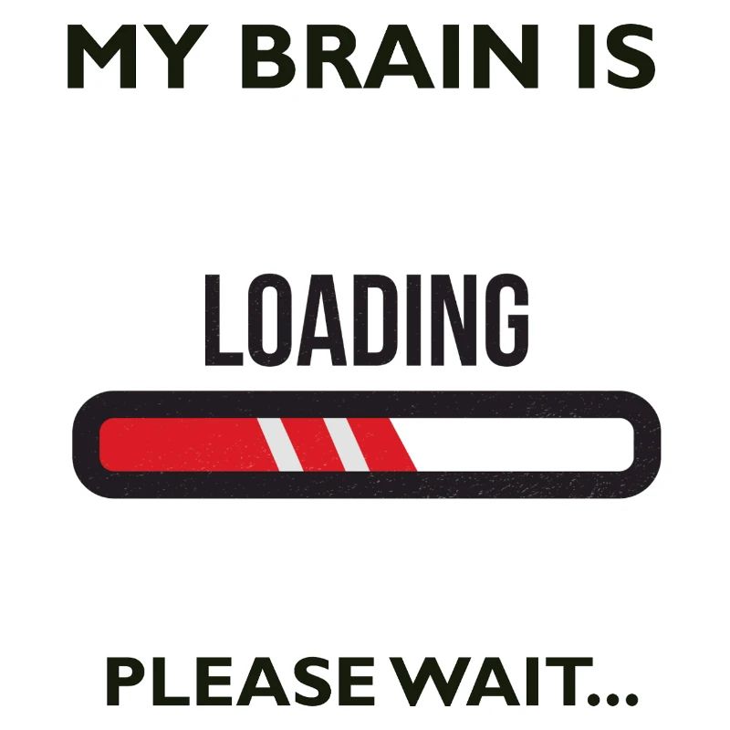 MY BRAIN IS LOADING PLEASE WAIT... Geschenk