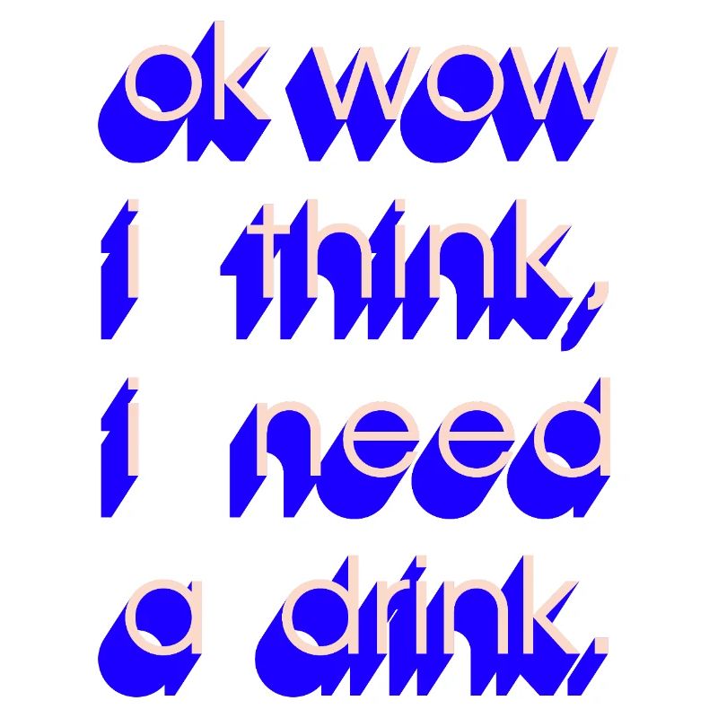  I Need a Drink