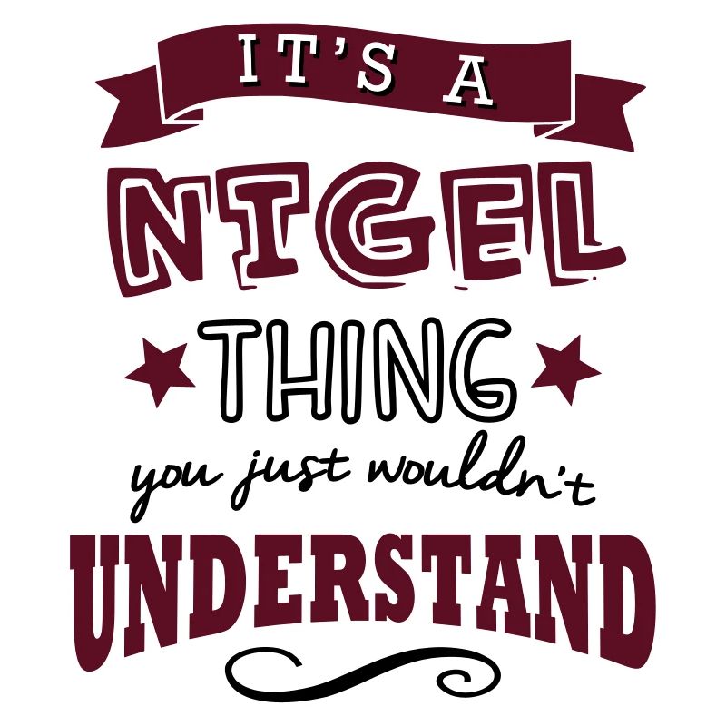 its a nigel name forename thing