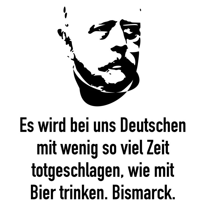 Bismarck: Es wird bei uns Deutschen mit wenig so