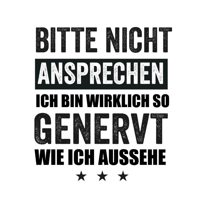 Bitte Nicht Ansprechen Ich Bin Wirklich So Genervt