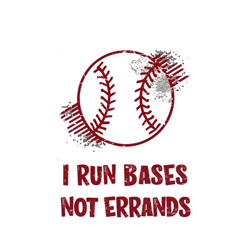I Run Bases Not Errands Baseball