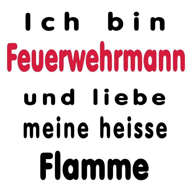 Ich bin Feuerwehrmann...