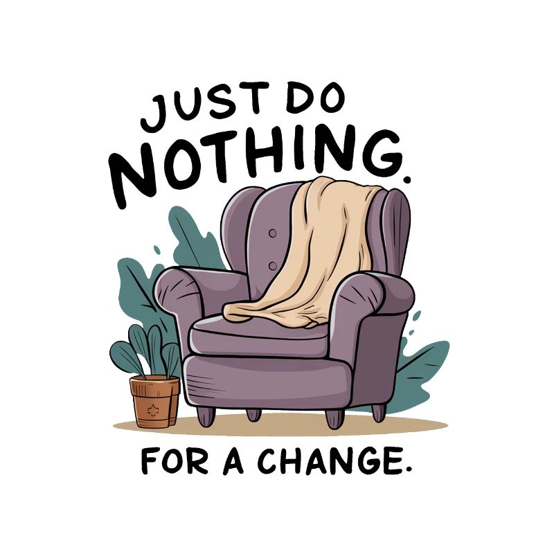 For a change, just do nothing.