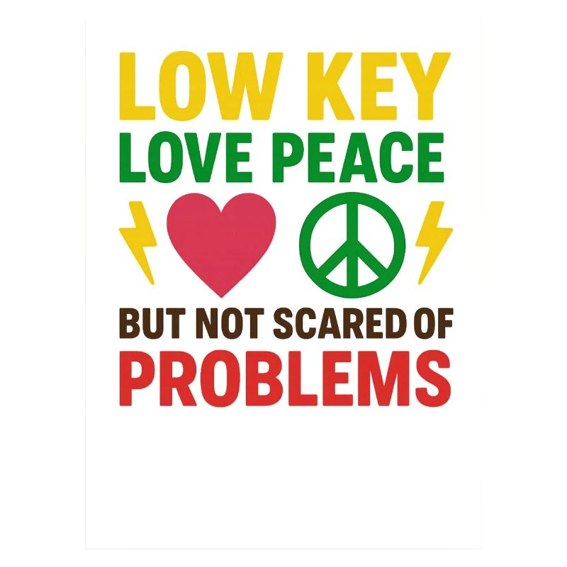 Low Key Love Peace, Not Scared, Confidence 