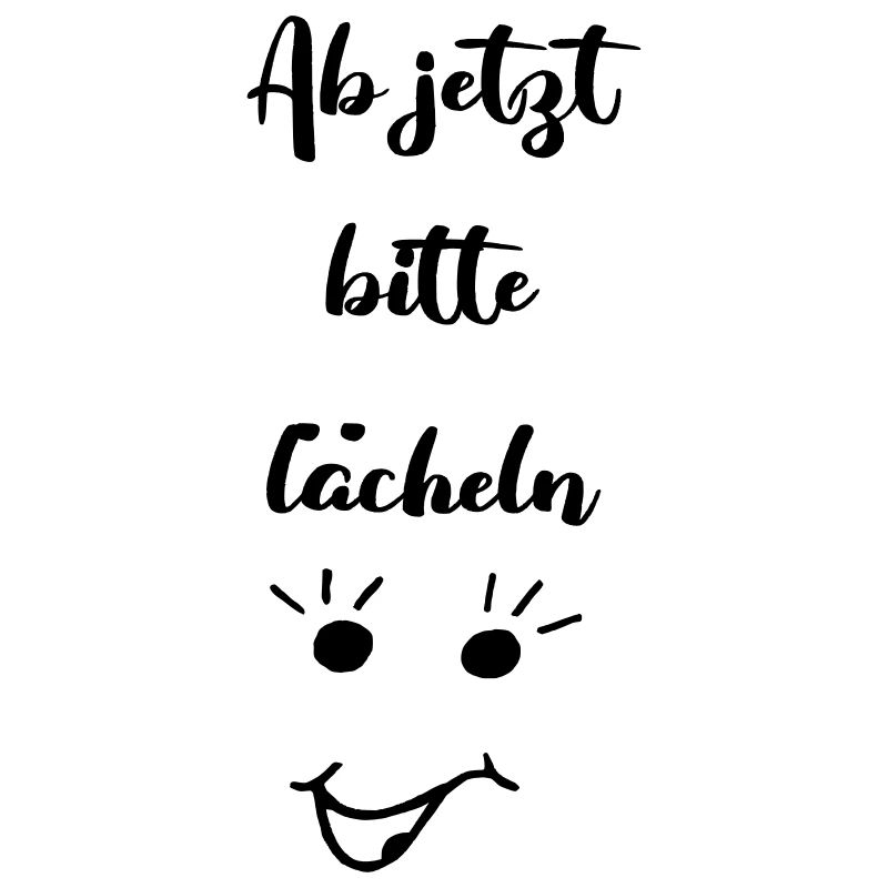 ab jetzt bitte laecheln