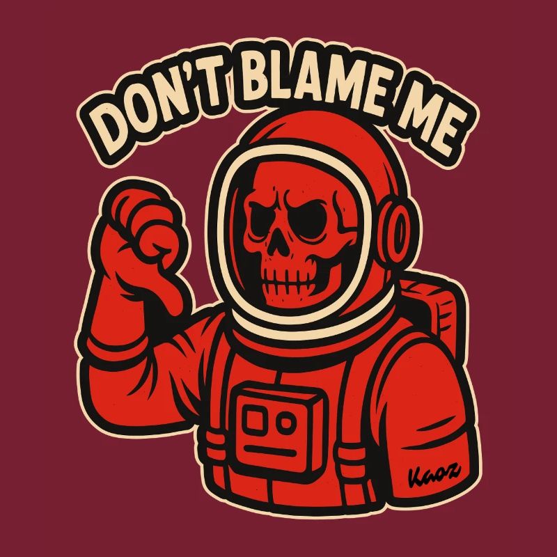 Skeleton Astronaut: Don't Blame Me