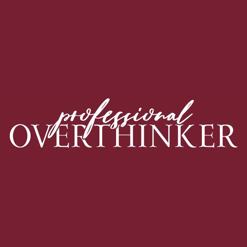 Professional OVERTHINKER