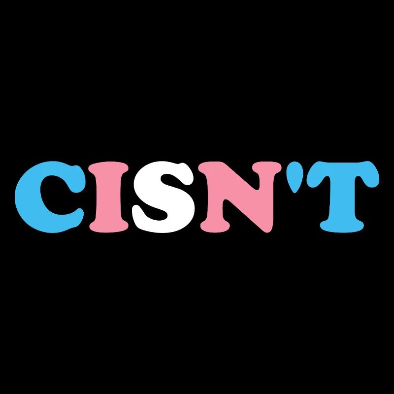 Cisn't Transgender Spruch