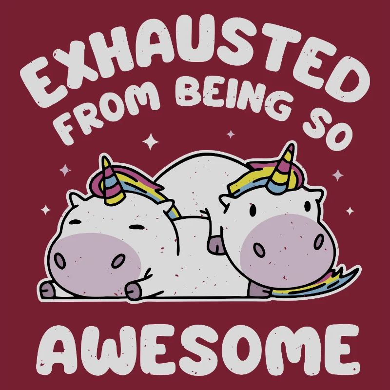 Exhausted From Being So Awesome