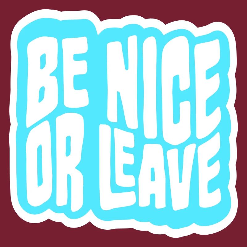 Be Nice Or Leave Lustig Statement Haltung Spruch