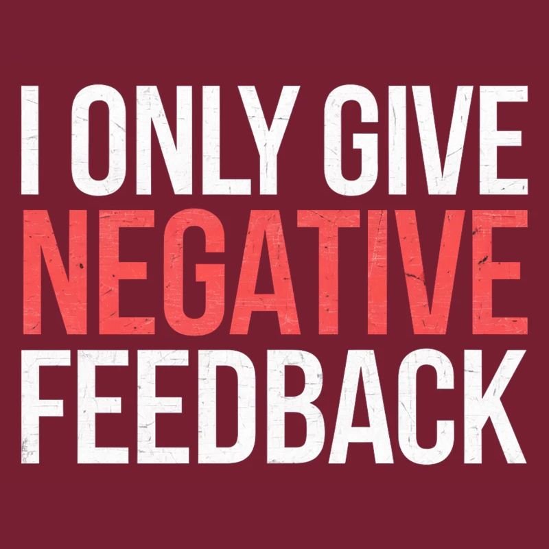 I Only Give Negative Feedback 2