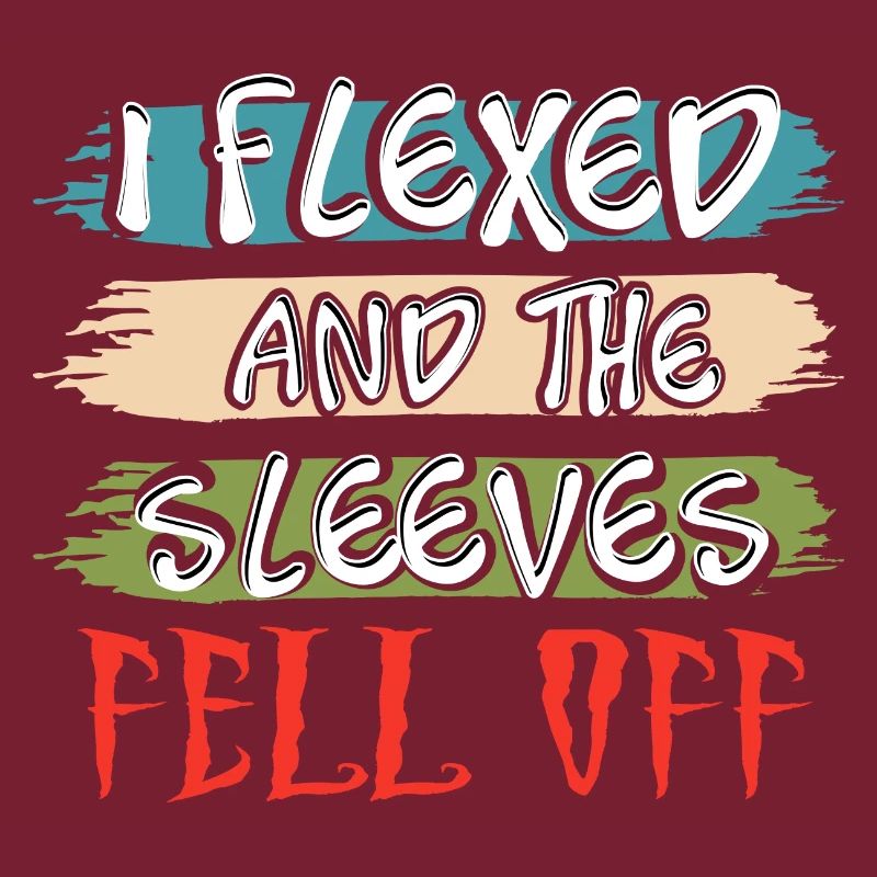 I Flexed and The Sleeves Fell Off