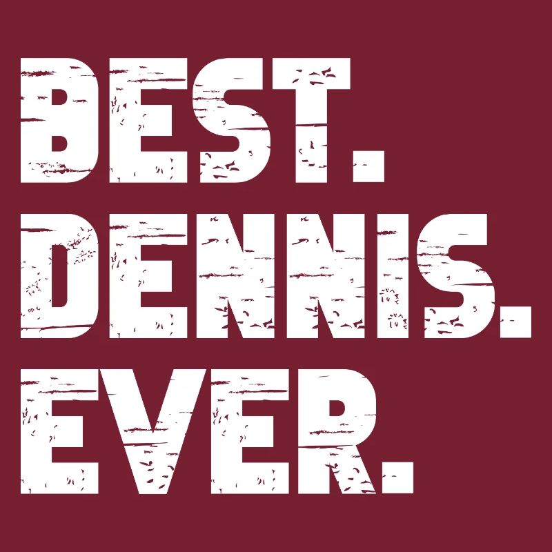 Best Dennis Ever Gift Saying