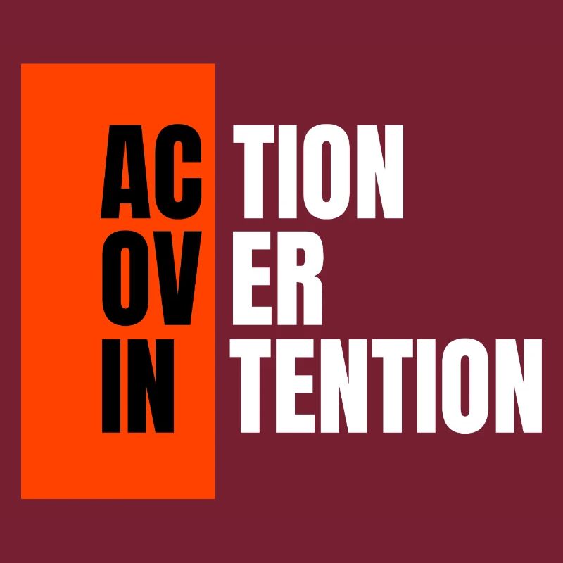 Action over intention.