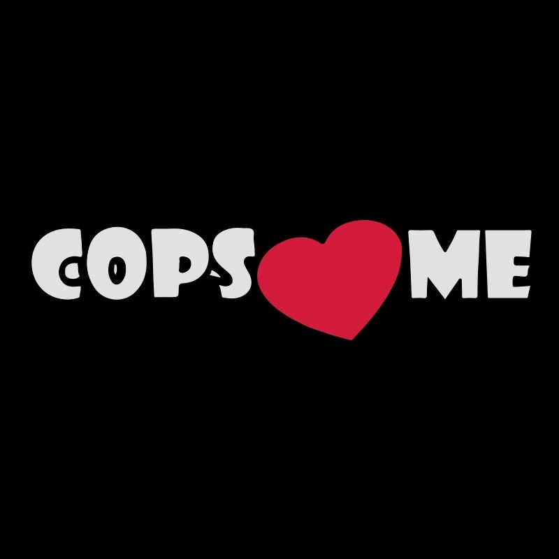 COPS LOVE ME