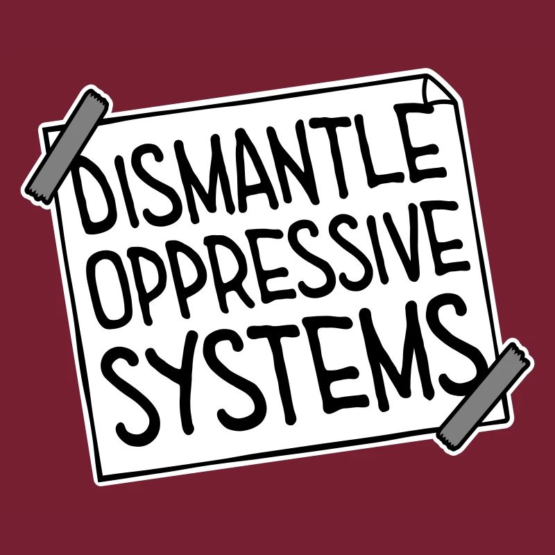 Dismantle Oppressive Systems Activism Statement