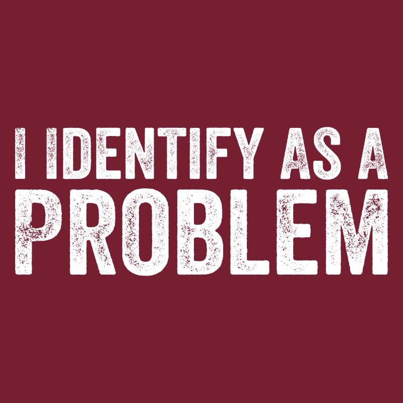 Ich identifiziere mich als Problem