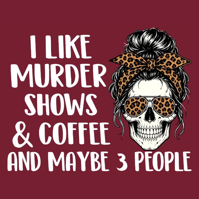 Murder Shows Coffee Maybe 3 People Funny
