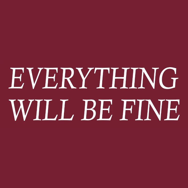 everything will be fine
