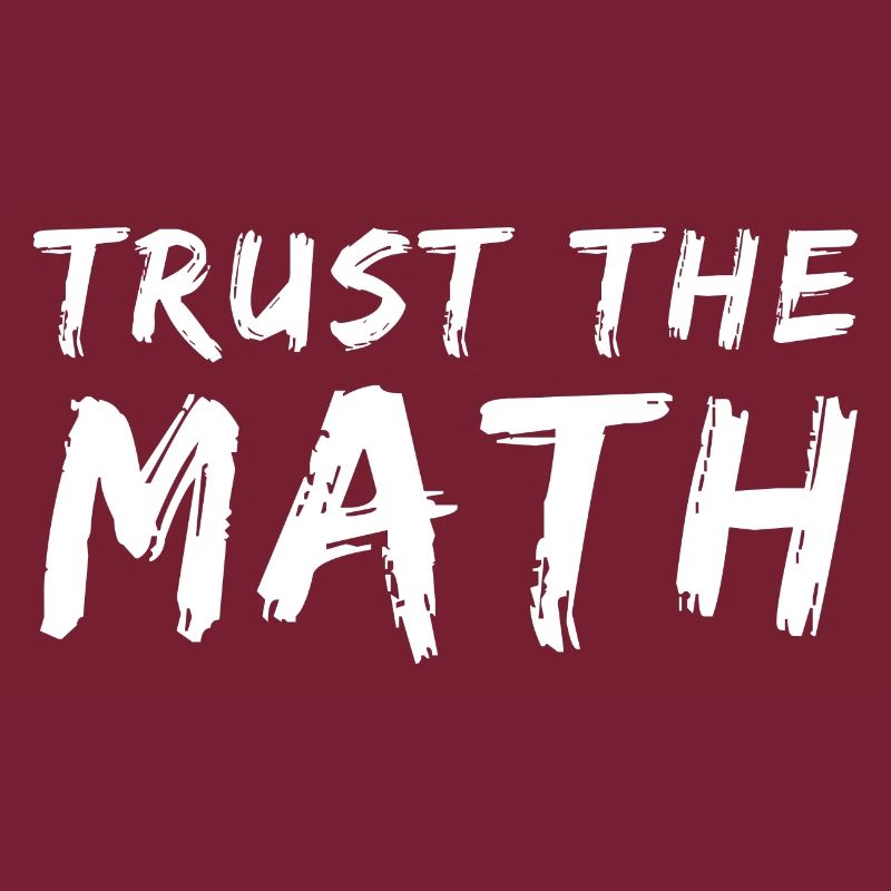 Trust the Math Quote | Funny Math Pun | Math Joke