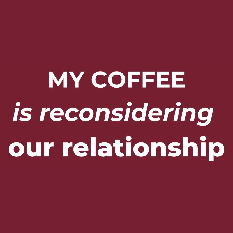 My coffee is reconsidering our relationship