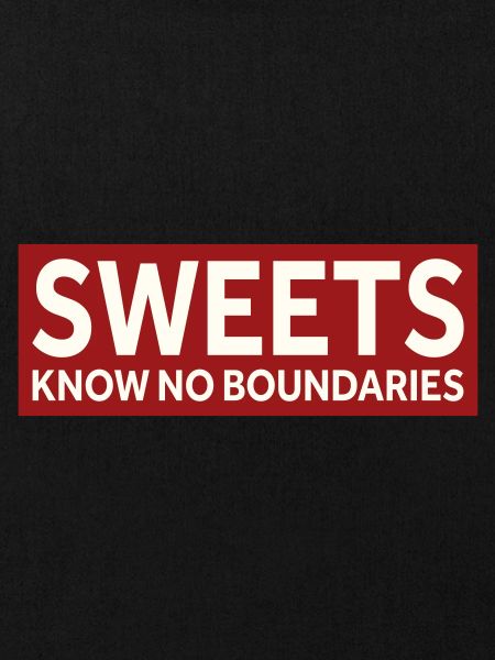 SWEETS KNOW NO BOUNDARIES