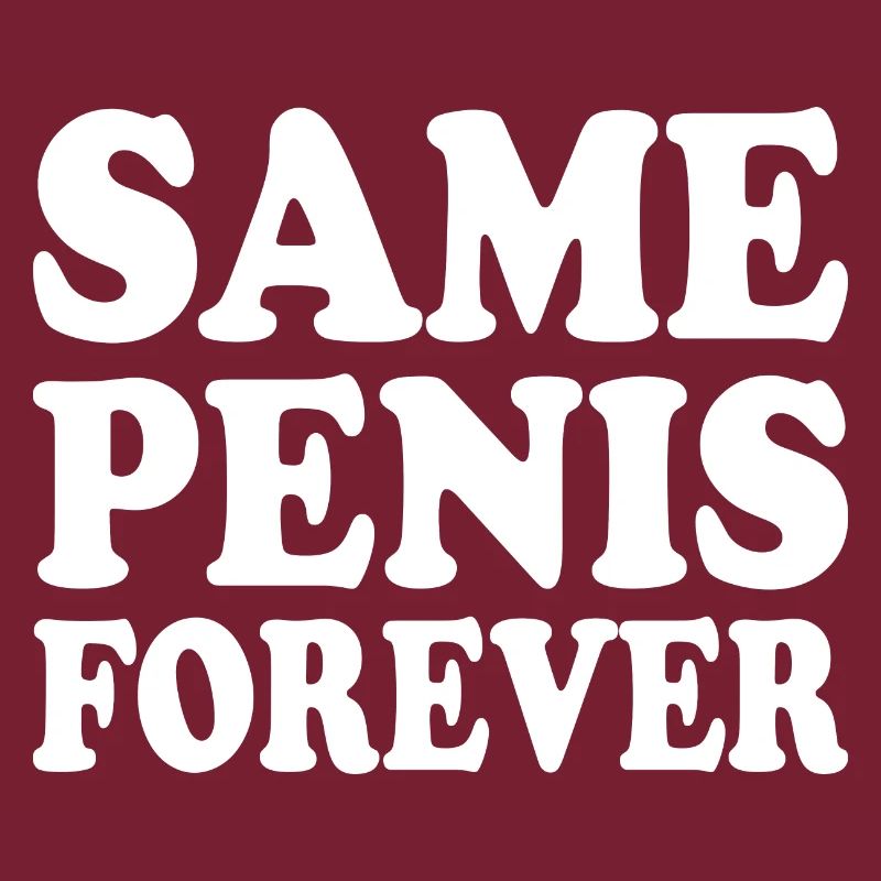 Same penis forever