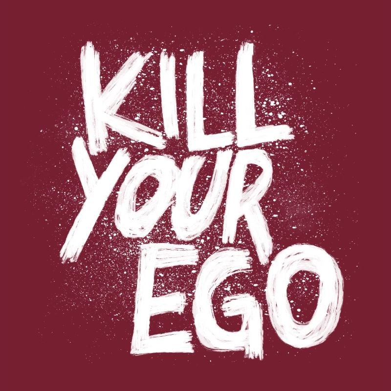 Tuez votre ego
