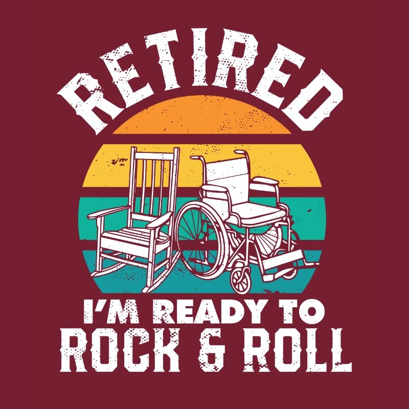 Retired I'm Ready to Rock & Roll