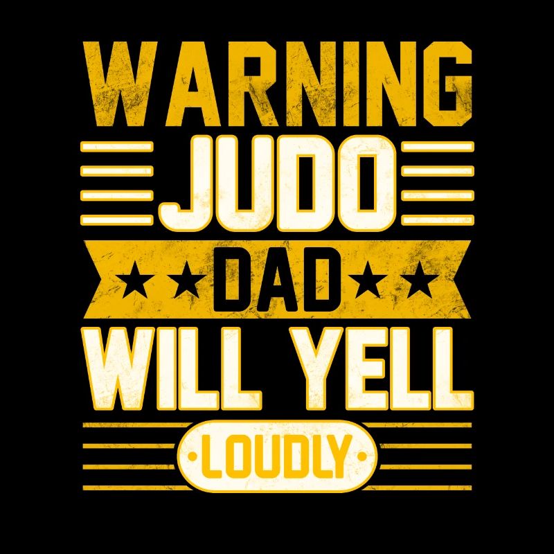 Warning Judo Dad will yell loudly