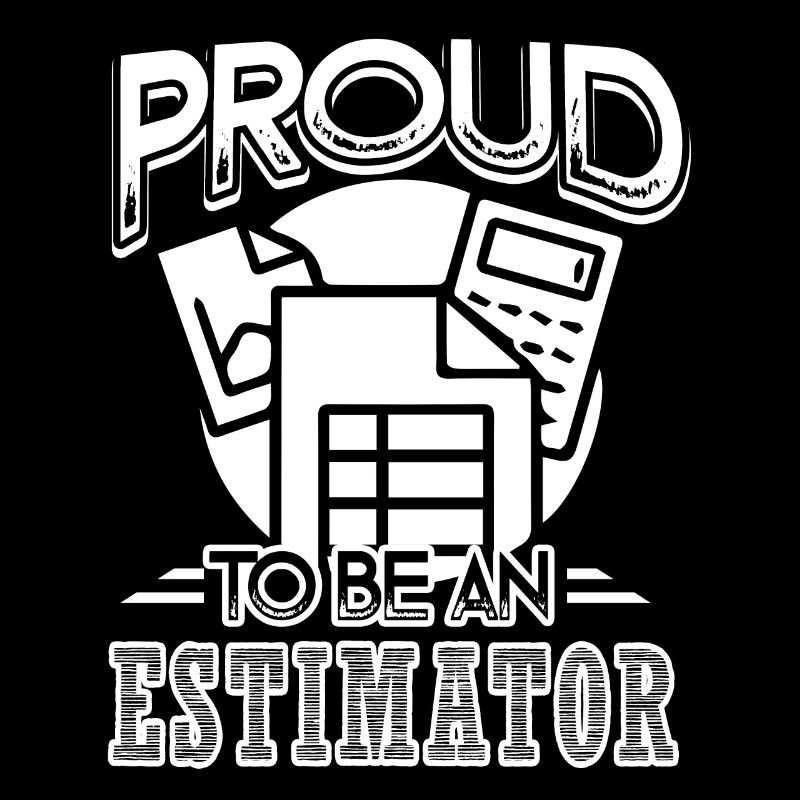Estimator Proud To Be An Estimator