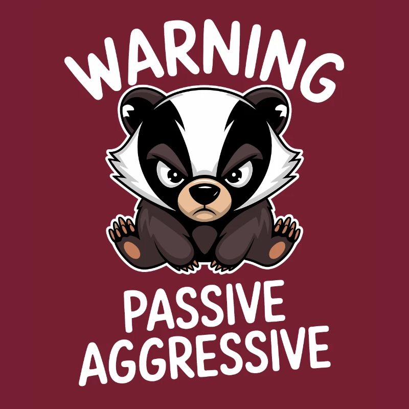 Warning Passive Aggressive Badger