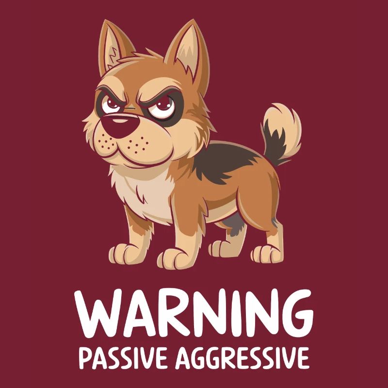 Warning: Passive, Aggressive, Dog