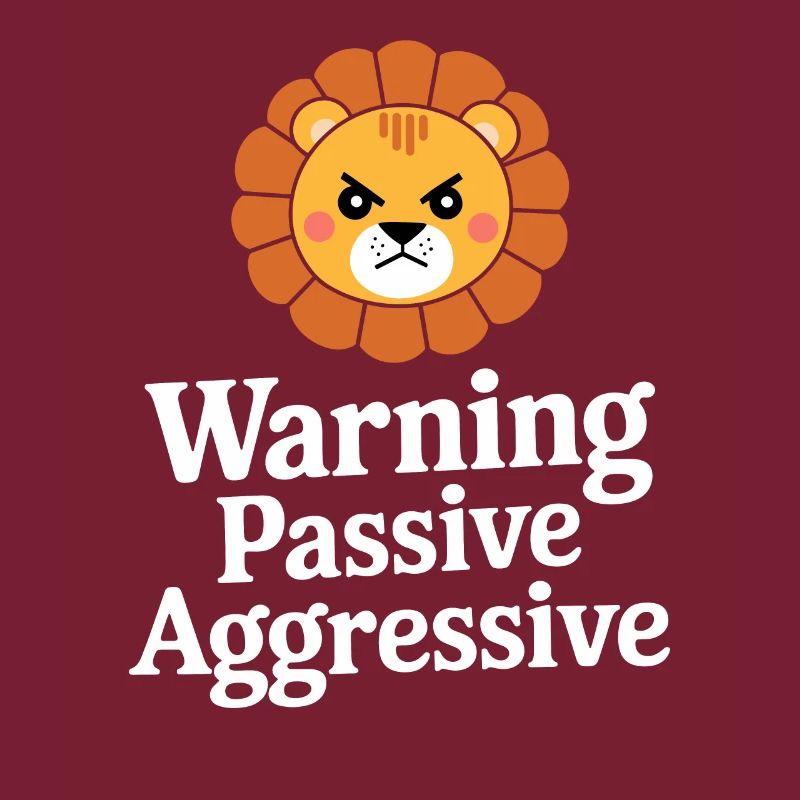 Warning Passive Aggressive Löwe