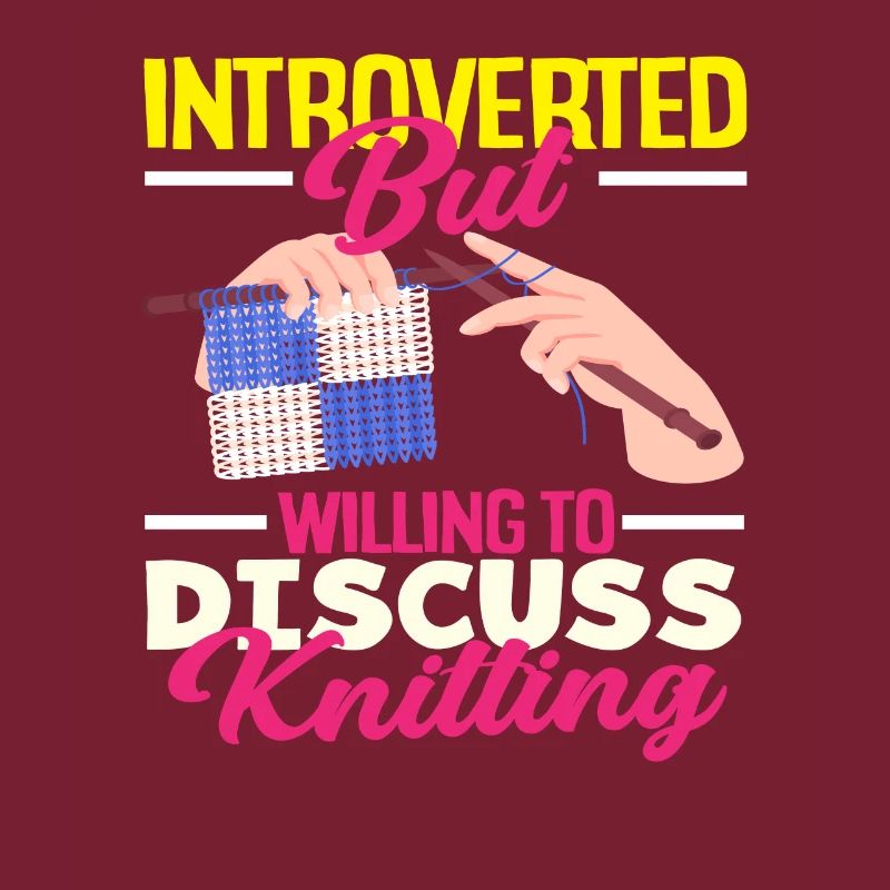 Introverted but discuss knitting