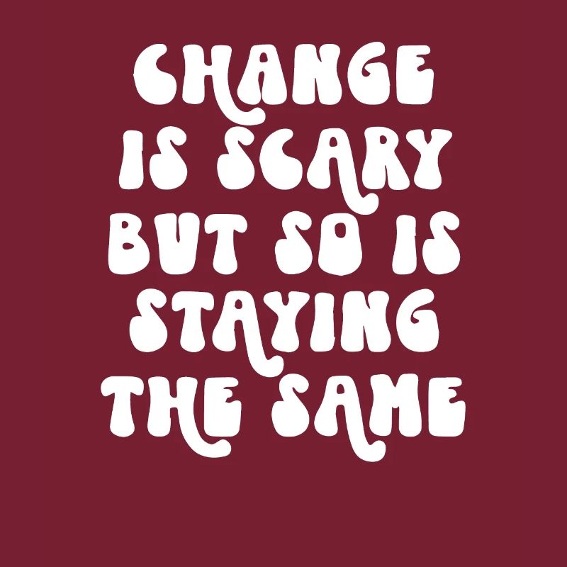 Change is Scary