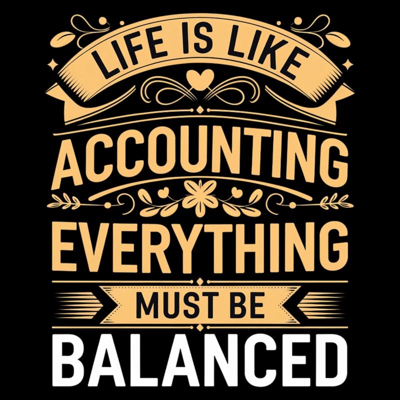 Life Is Like Accounting Everything Must Balanced9