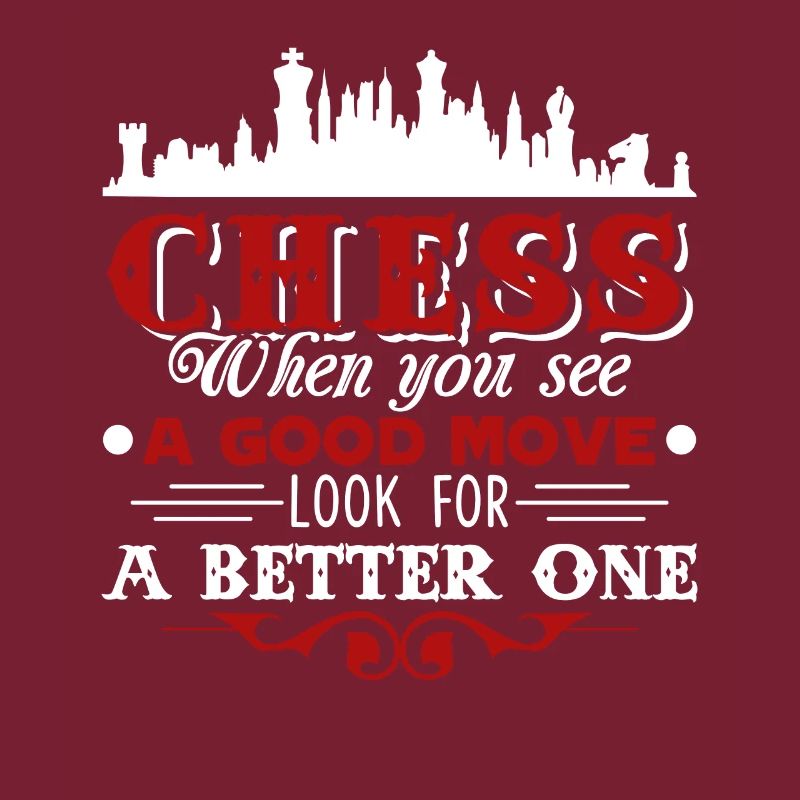 Chess When You See A Good Move Look For A Better